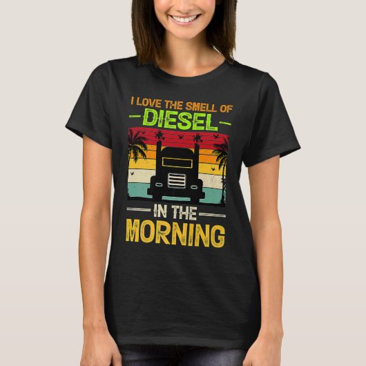 Ich habe den Duft von Diesel morgens Liebe T-Shirt (Vorderseite)