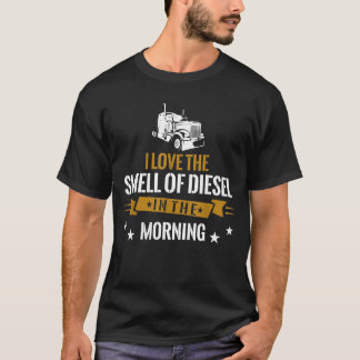 Ich habe den Geruch von Diesel morgens Liebe T-Shirt