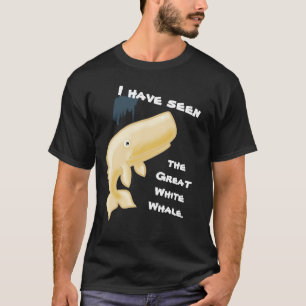 Ich habe den großen weißen Wal gesehen T-Shirt