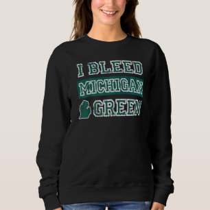 Ich habe den grünen Michigan-Staatsstolz bluten la Sweatshirt