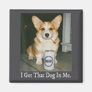 Ich Habe Den Hund In Mir Lustiges Corgi Bier Trink Magnet