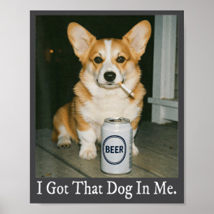 Ich Habe Den Hund In Mir Lustiges Corgi Bier Trink Poster