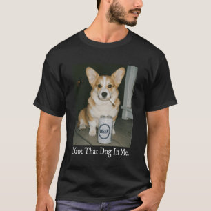 Ich Habe Den Hund In Mir Lustiges Corgi Bier Trink T-Shirt