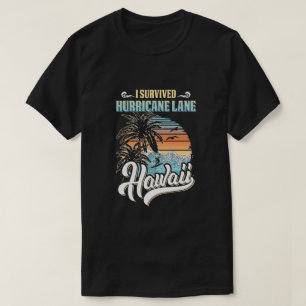Ich habe den Hurrikan Lane Hawaii überlebt T-Shirt