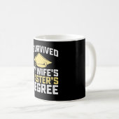 Ich habe den Master-Abschluss-Abschluss meiner Ehe Kaffeetasse (VorderseiteRechts)