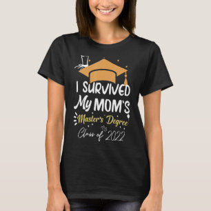 Ich habe den Master-Abschluss meiner Mama überlebt T-Shirt