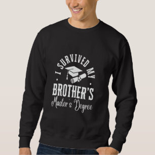 Ich habe den Master-Abschluss meines Bruders überl Sweatshirt