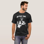 Ich habe den (Namen) in Laz - LAZY - Funny slacker T-Shirt (Vorne ganz)