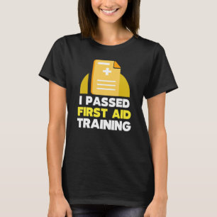 Ich habe den Notfallkurs für Erste Hilfe bestanden T-Shirt