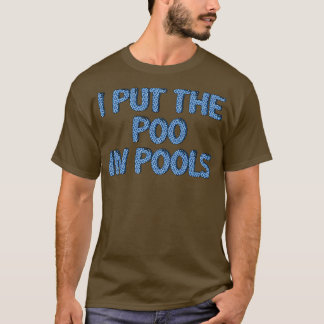 ICH HABE DEN POO IN POOLS GESTELLT T-Shirt