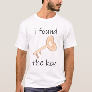 Ich habe den Schlüssel gefunden T-Shirt
