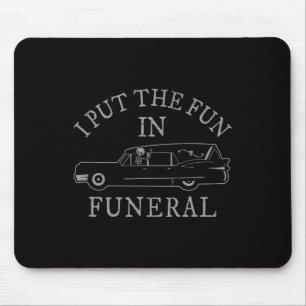 Ich habe den Spaß in Beerdigung Hearse Skeleton Fu Mousepad