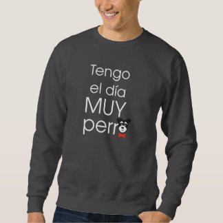 Ich habe der Tag SEHR Hund Sweatshirt