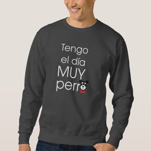 Ich habe der Tag SEHR Hund Sweatshirt (Vorderseite)