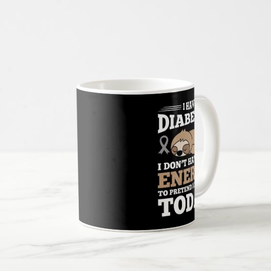 Ich habe Diabetes, ich habe nicht die Energie Kaffeetasse (VorderseiteRechts)