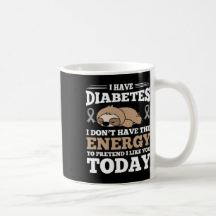 Ich habe Diabetes, ich habe nicht die Energie Kaffeetasse