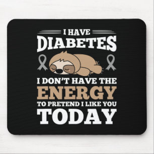 Ich habe Diabetes, ich habe nicht die Energie Mousepad