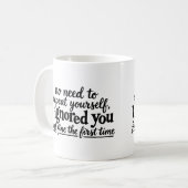 Ich habe dich das erste Mal prima ignoriert Kaffeetasse (Vorderseite Links)