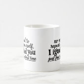 Ich habe dich das erste Mal prima ignoriert Kaffeetasse (Mittel)