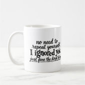Ich habe dich das erste Mal prima ignoriert Kaffeetasse (Links)