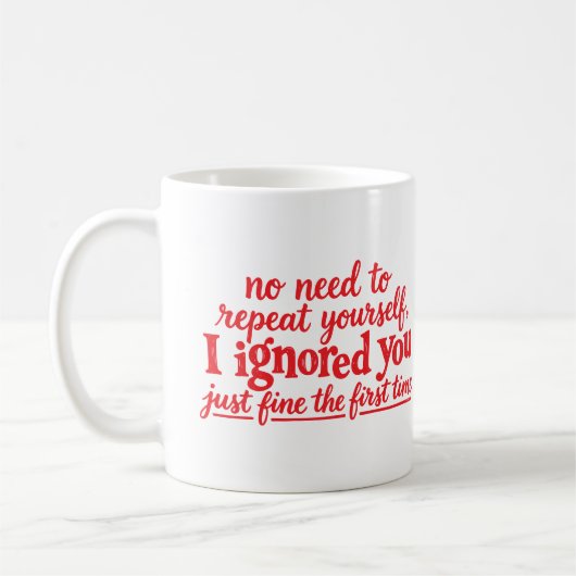 Ich habe dich das erste Mal prima ignoriert Kaffeetasse (Links)