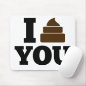 Ich habe dich Gekackt Mousepad (Mit Mouse)