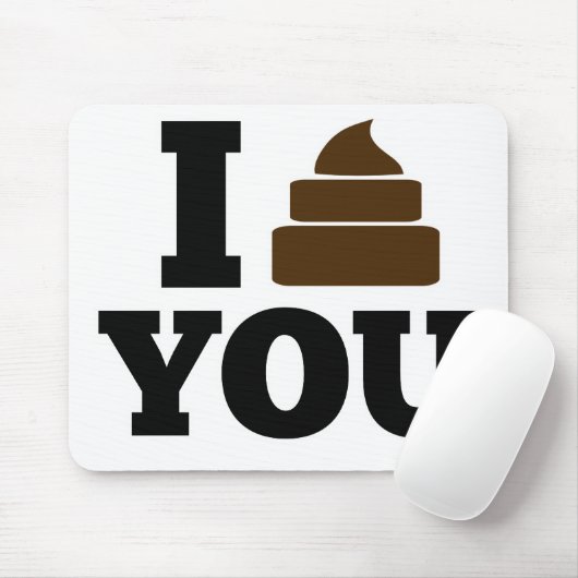 Ich habe dich Gekackt Mousepad (Mit Mouse)