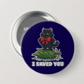 "Ich habe dich gerettet" Lustiger schwarzer Katzen Button (Vorne & Hinten)