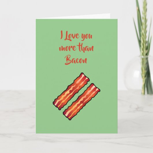 Ich habe dich mehr als die Bacon Card in hellgrün Karte (Vorderseite)