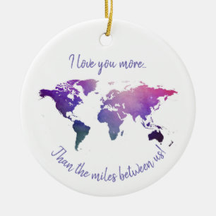 Ich habe dich mehr Liebe als die Meilen zwischen u Keramik Ornament