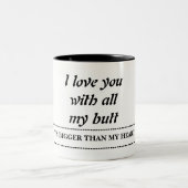 Ich habe dich mit meinem ganzen Hintern  Zweifarbige Tasse (Mittel)