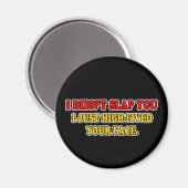 Ich habe dich nicht geschluckt magnet (Vorderseite/Rückseite)