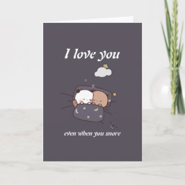 Ich habe dich selbst beim Schnarchen Liebe Karte