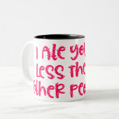 Ich habe dich weniger gegessen als andere Leute Zweifarbige Tasse (Vorderseite Links)