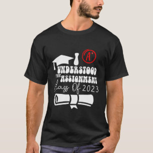Ich habe die Assignt-Klasse des Abschlusses 2023 v T-Shirt