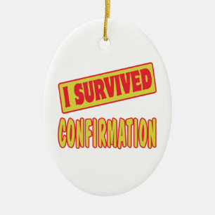 ICH HABE DIE BESTÄTIGUNG ÜBERLEBT KERAMIK ORNAMENT