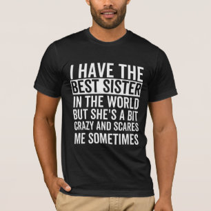 Ich habe die beste Schwester der Welt T-Shirt