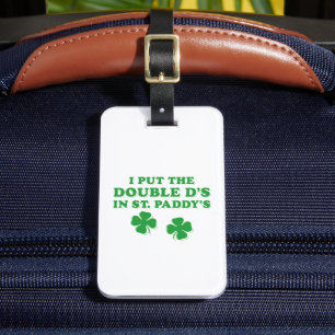 Ich habe die Doppel-D's in St. Paddy's Day Funny Gepäckanhänger