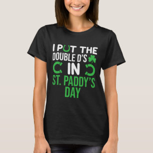 Ich habe die Doppel D's in St. Paddys Day Funny Ir T-Shirt