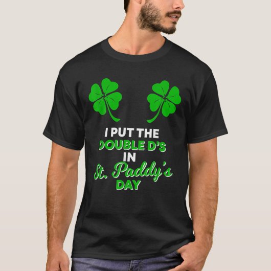 Ich habe die Doppel-D's in St Paddy's Day T-Shirt (Vorderseite)