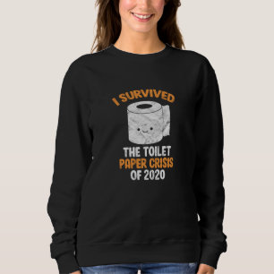 Ich habe die Krise des Toilettenpapiers von 2020  Sweatshirt