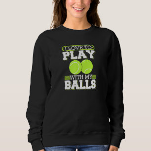 Ich habe die Liebe, mit meinem Balls-Tennisspieler Sweatshirt