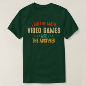Ich habe die Math-Videospiele sind die Antwort T-Shirt (Design vorne)