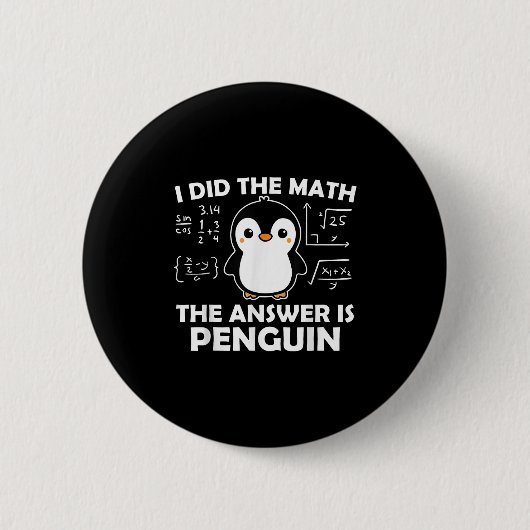 Ich habe die Mathe Funny Pinguin Antwort Niedlich Button (Vorderseite)