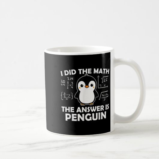 Ich habe die Mathe Funny Pinguin Antwort Niedlich  Kaffeetasse (Rechts)
