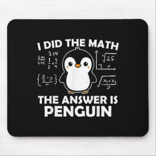Ich habe die Mathe Funny Pinguin Antwort Niedlich Mousepad