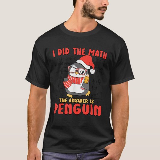 Ich habe die Mathematik, die Antwort ist Pinguin F T-Shirt (Vorderseite)