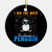 Ich habe die Mathematik Die Antwort ist Pinguin Fu Keramik Ornament (Vorne)