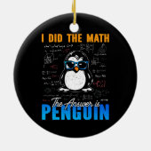 Ich habe die Mathematik Die Antwort ist Pinguin Fu Keramik Ornament (Hinten)