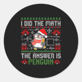 Ich habe die Mathematik die Antwort ist Pinguin Ug Runder Aufkleber (Vorderseite)